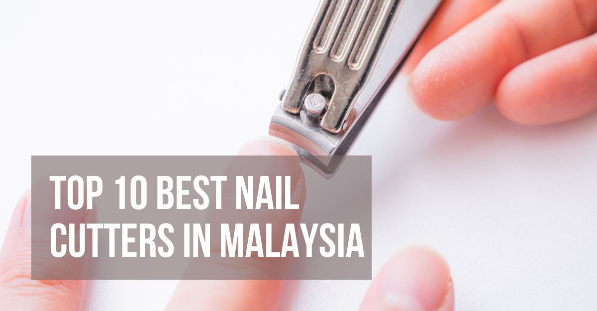 Top--Best-Nail-Cutters-in-Malaysia