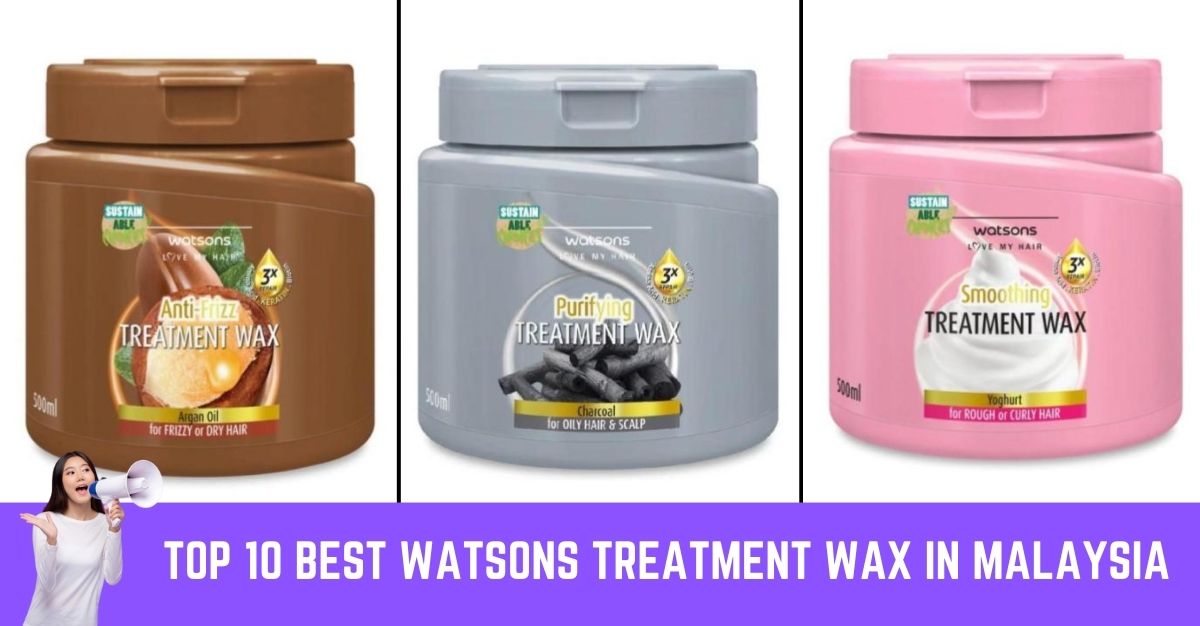 Top Best Watsons Treatment Wax in Malaysia