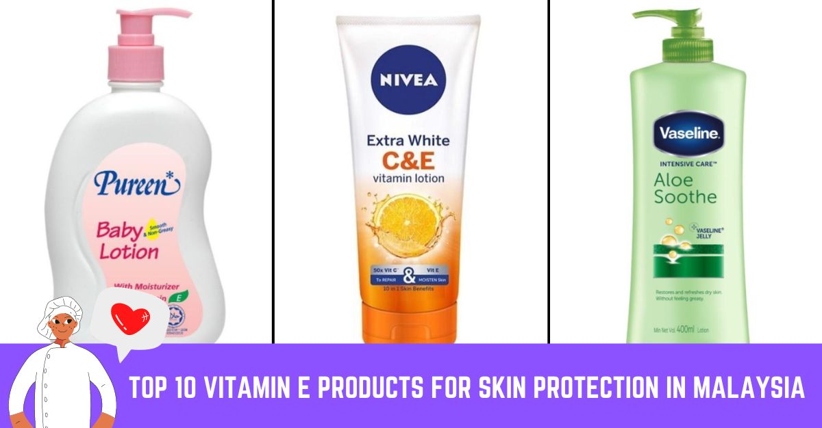 Top--Vitamin-E-Products-For-Skin-Protection-in-Malaysia