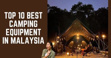 TOP--BEST-CAMPING-EQUIPMENT-IN-MALAYSIA