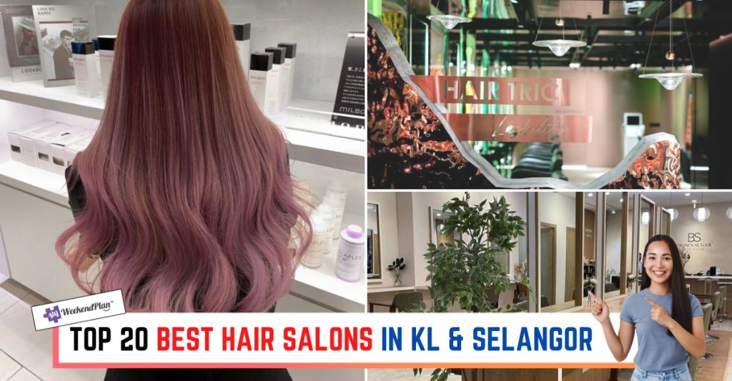 Top 20 Best Hair Salons in KL & Selangor 2024 Updated 2024