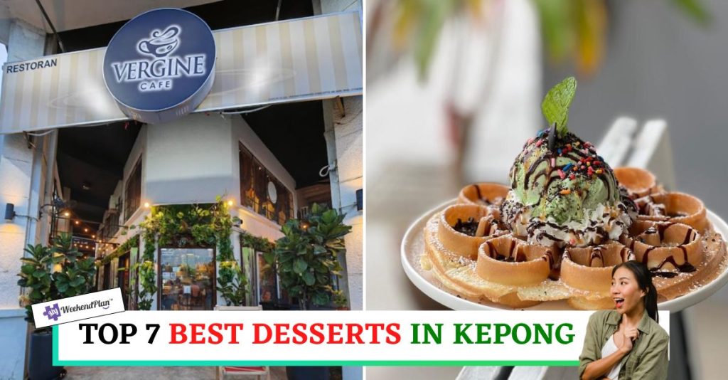 Top 7 Best Desserts in Kepong 2024 Must Try