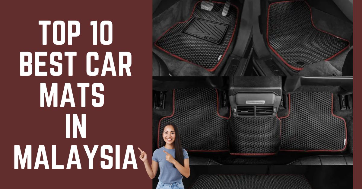 Top 10 Best Car Mats In Malaysia 2024 Updated
