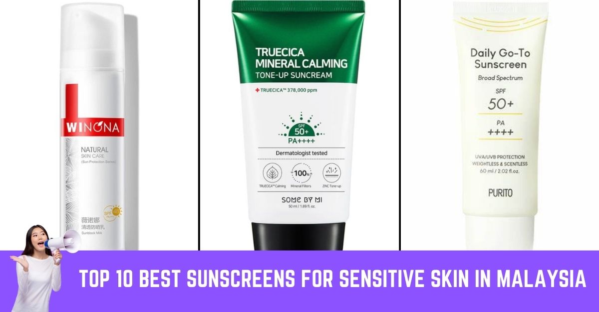 Top Best Sunscreens for Sensitive Skin in Malaysia ()