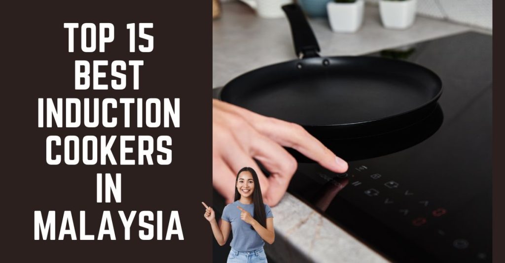 Top 15 Best Induction Cookers in Malaysia 2024 Updated 2024
