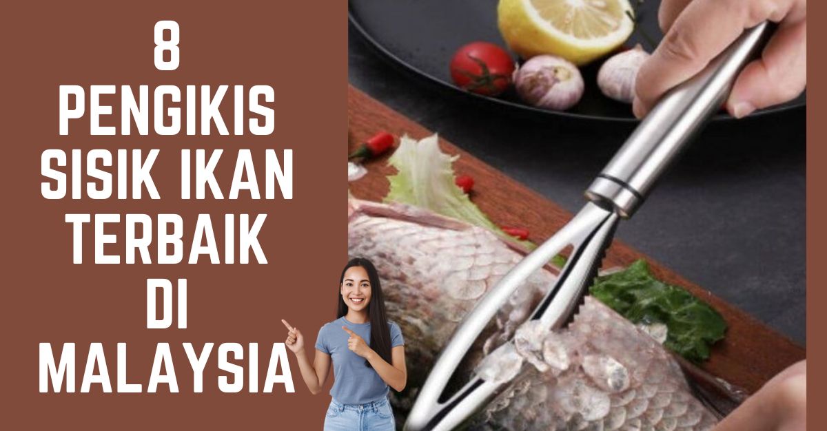 -PENGIKIS-SISIK-IKAN-TERBAIK-DI-MALAYSIA