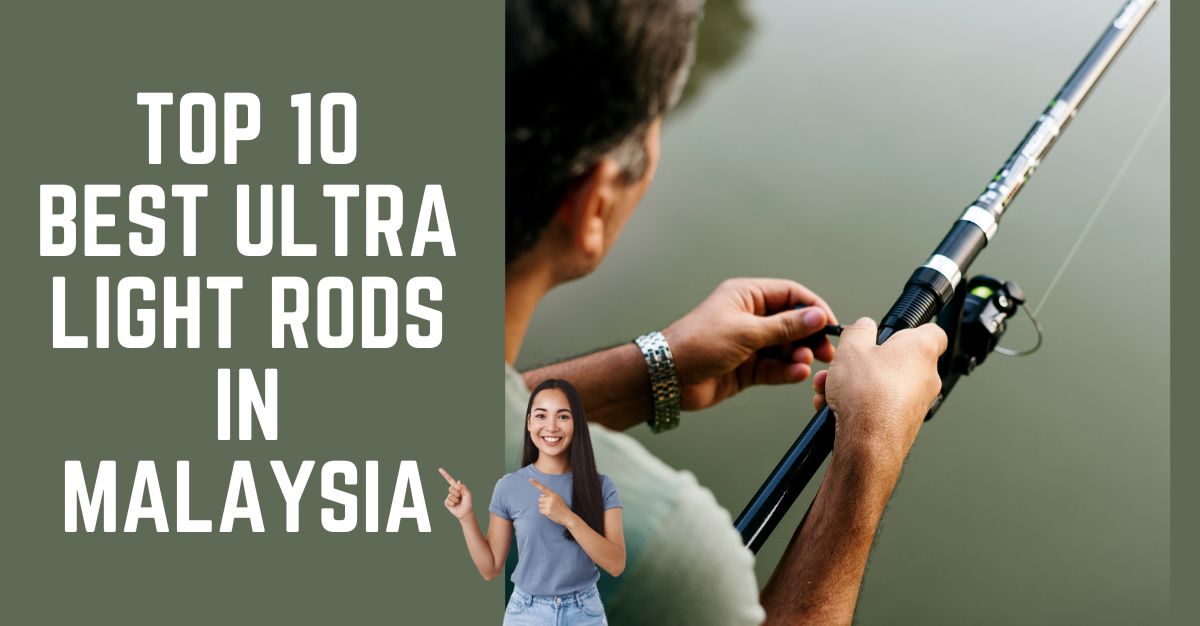 TOP--BEST-ULTRA-LIGHT-RODS-IN-MALAYSIA-