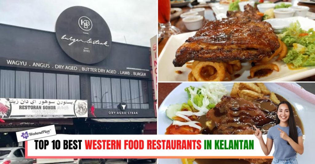Top 10 Best Western Food Restaurants in Kelantan 2024 Have A Taste