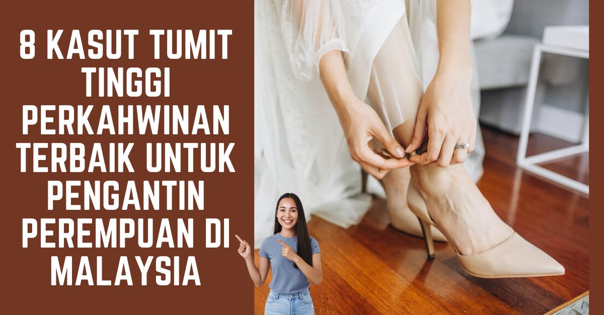 -Kasut-Tumit-Tinggi-Perkahwinan-Terbaik-Untuk-Pengantin-Perempuan-di-Malaysia