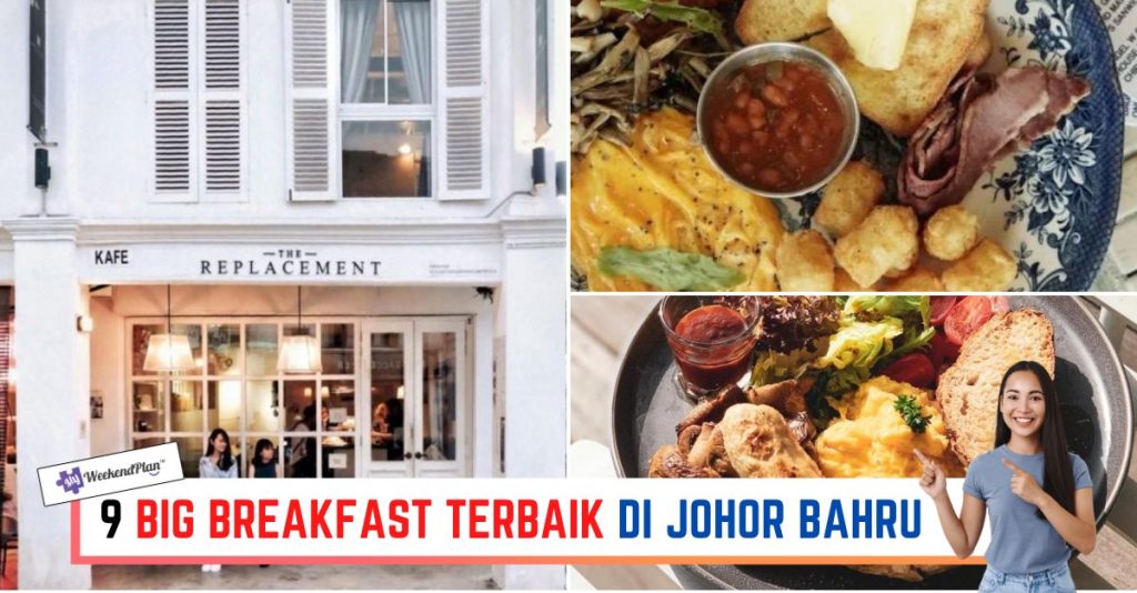 9 Big Breakfast Terbaik di Johor Bahru 2023 Sedap & Sihat