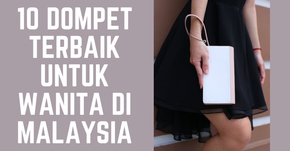 -DOMPET-TERBAIK-UNTUK-WANITA-DI-MALAYSIA