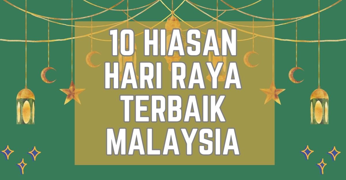 -HIASAN-HARI-RAYA-TERBAIK-MALAYSIA