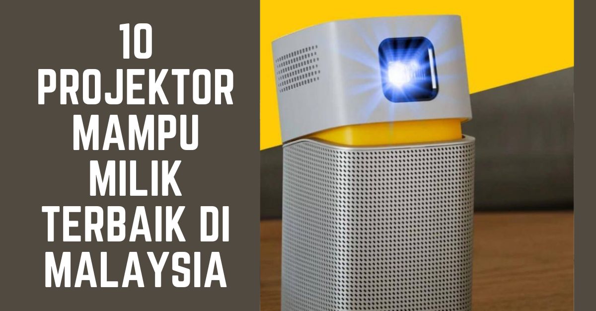 -PROJEKTOR-MAMPU-MILIK-TERBAIK-DI-MALAYSIA