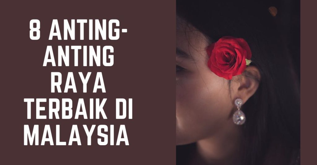 8 Anting-anting Raya Terbaik di Malaysia 2026