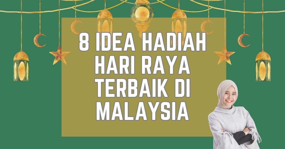 -IDEA-HADIAH-HARI-RAYA-TERBAIK-DI-MALAYSIA