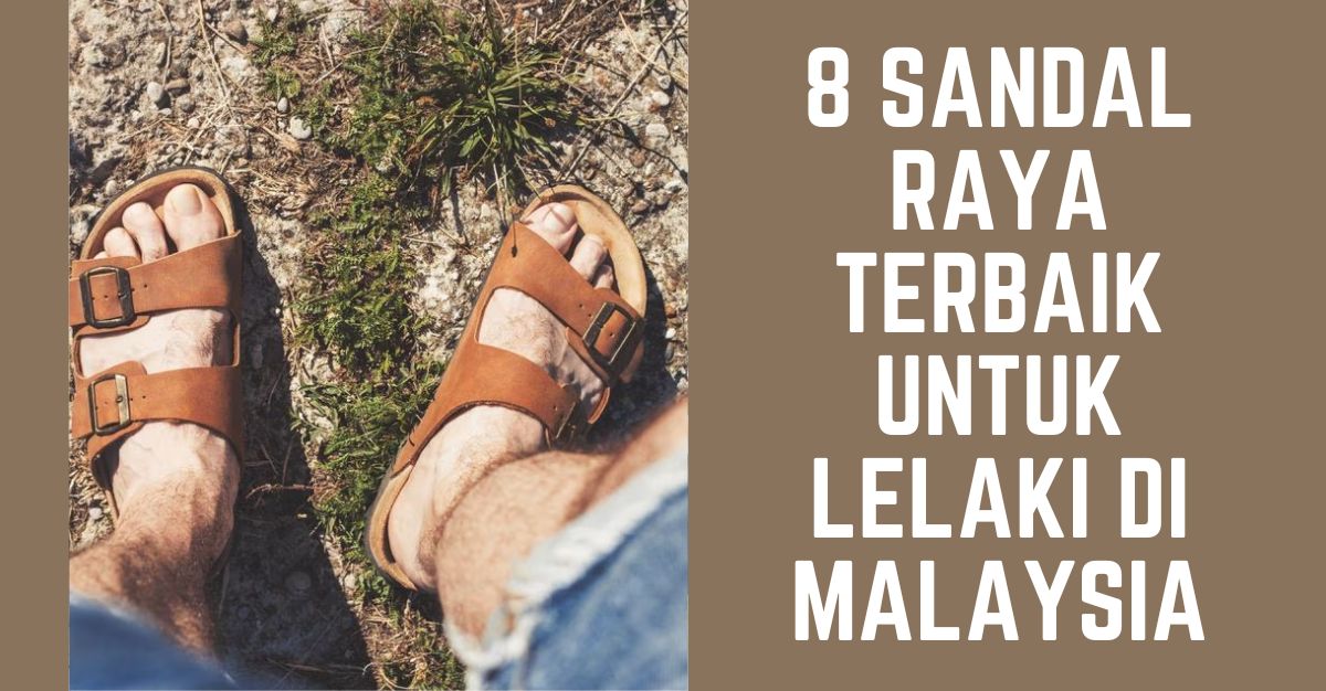 -SANDAL-RAYA-TERBAIK-UNTUK-LELAKI-DI-MALAYSIA