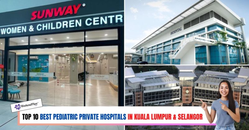 Top 10 Best Pediatric Private Hospitals in Kuala Lumpur & Selangor ...