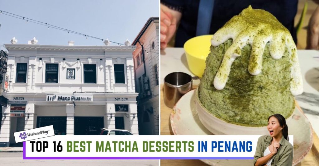 Top 16 Best Matcha Desserts in Penang 2024 Exquisite Green Tea Delights