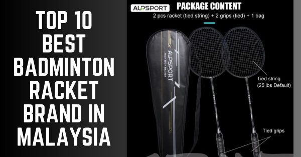 Top 10 Best Badminton Racket Brands in Malaysia 2026 | Recommended