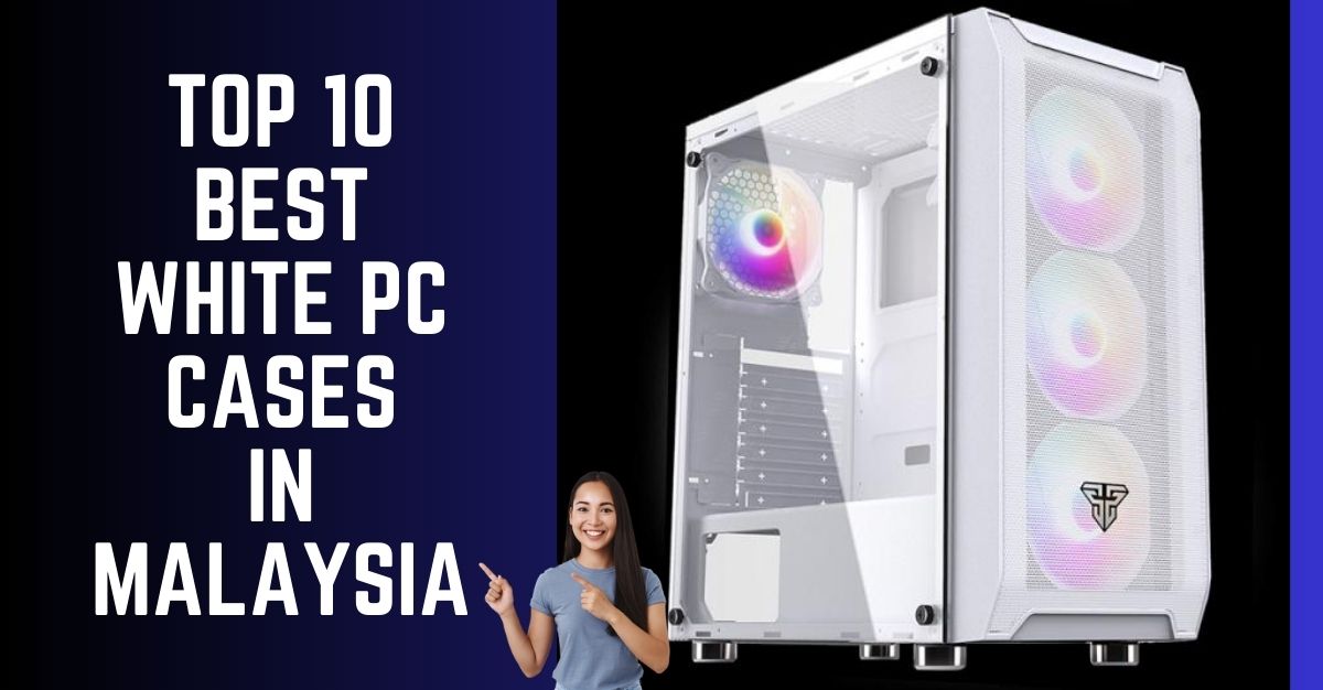 Top--Best-White-PC-Cases-in-Malaysia