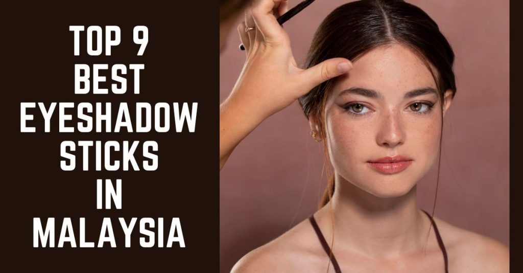 Top 9 Best Eyeshadow Sticks in Malaysia 2024 You Need This
