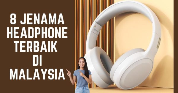 8 Jenama Headphone Terbaik di Malaysia 2026 | Menarik
