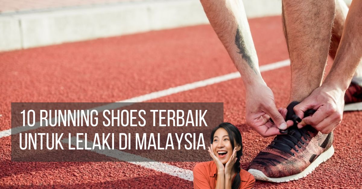 Running Shoes Terbaik untuk Lelaki di Malaysia