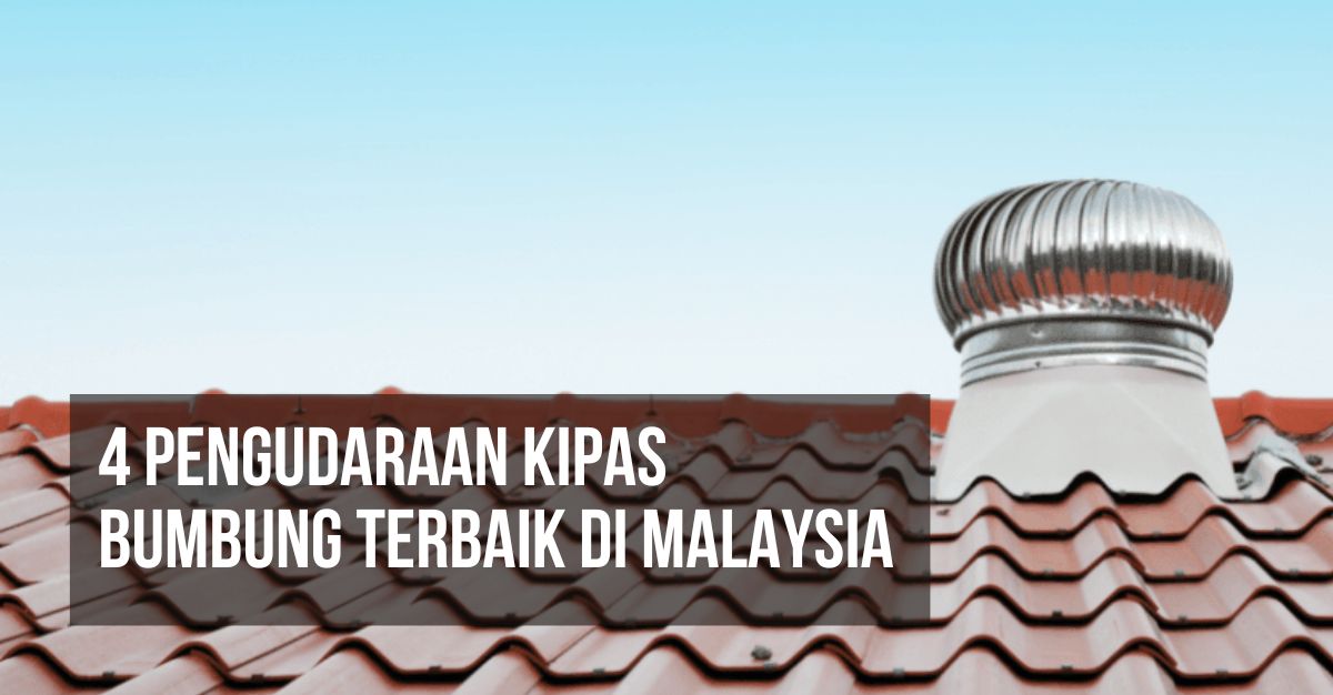 '-Pengudaraan-Kipas-Bumbung-Terbaik-di-Malaysia
