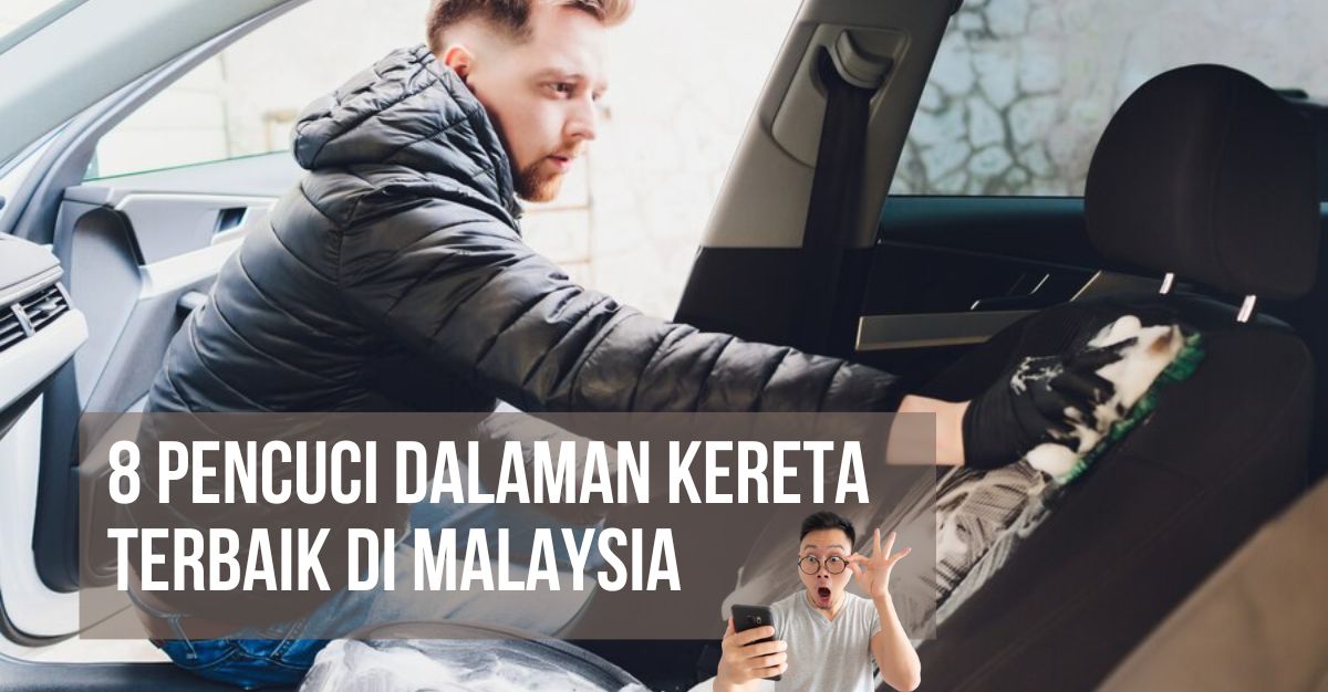 Pencuci Dalaman Kereta Terbaik di Malaysia