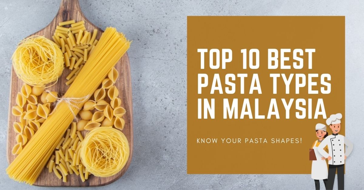 TOP BEST PASTA TYPES IN MALAYSIA