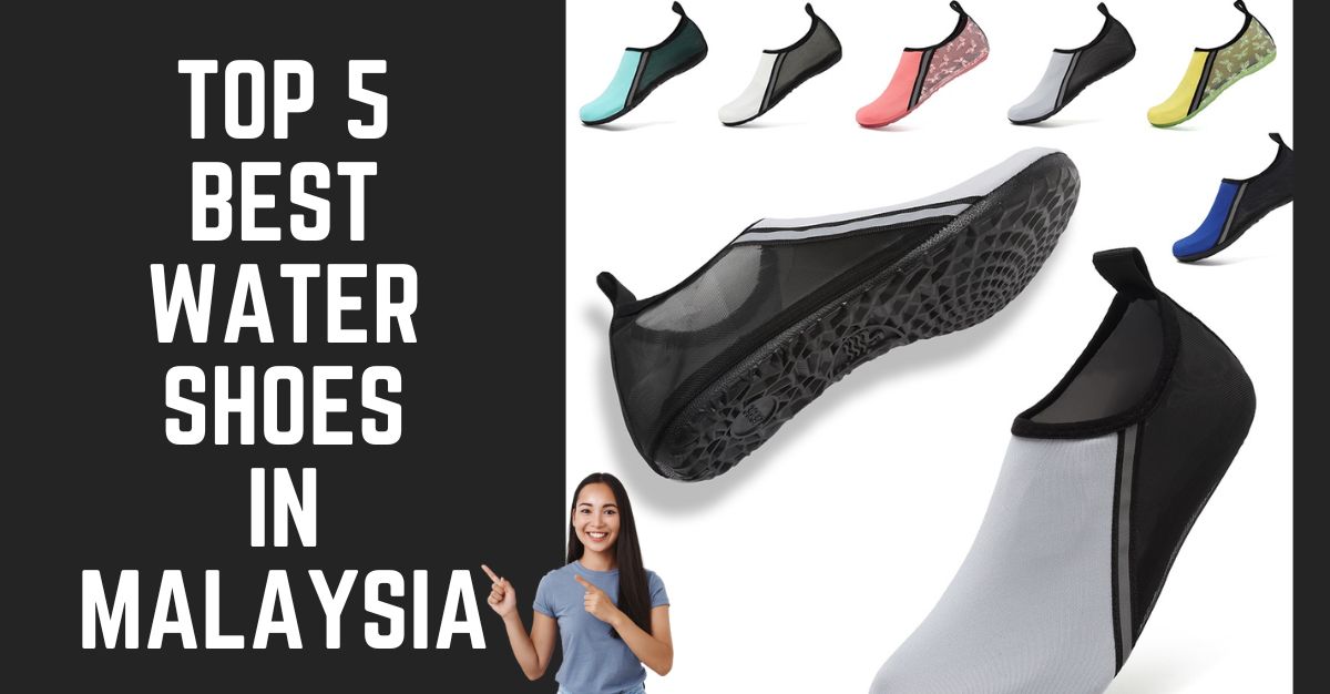 TOP--BEST-WATER-SHOES-IN-MALAYSIA