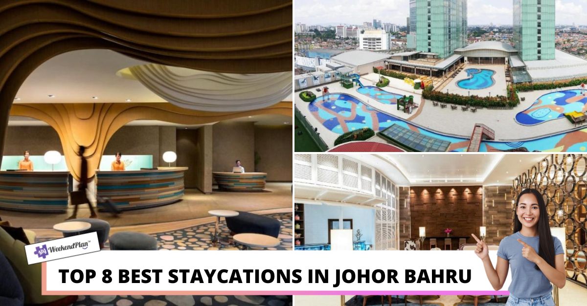 TOP BEST STAYCATIONS IN JOHOR BAHRU