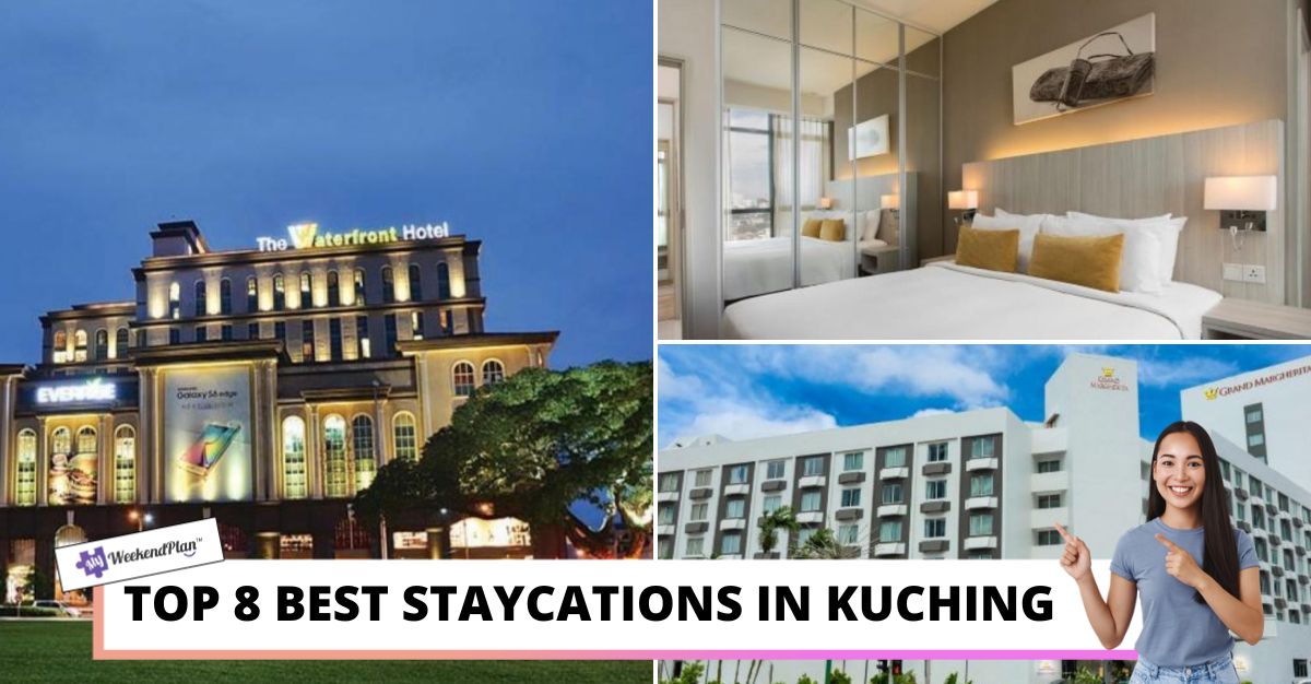 TOP BEST STAYCATIONS IN KUCHING
