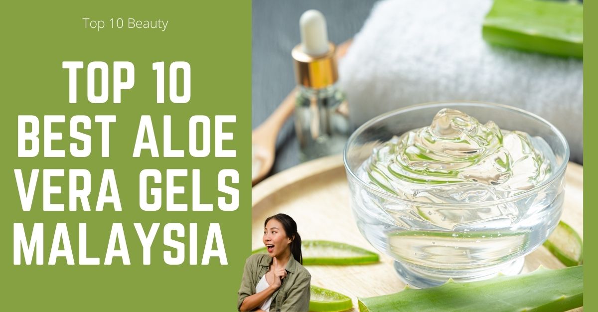 Top Best Aloe Vera Gels Malaysia