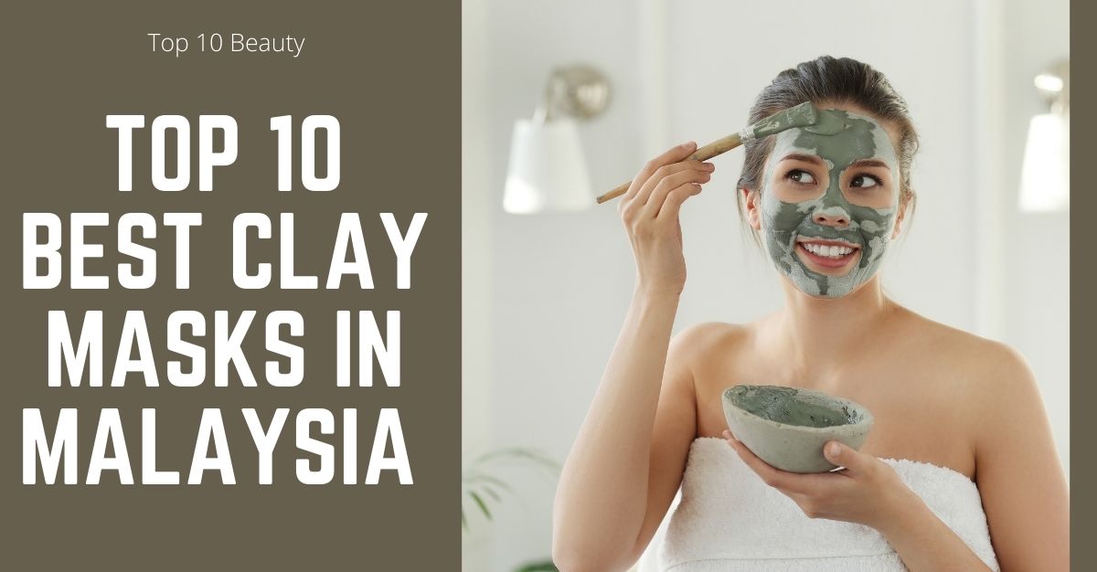 Top Best Clay Masks in Malaysia