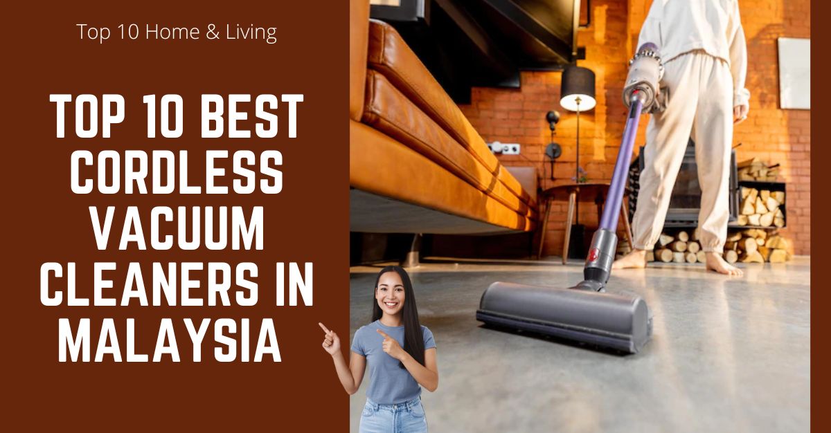 Top Best Cordless Vacuum Cleaners In Malaysia