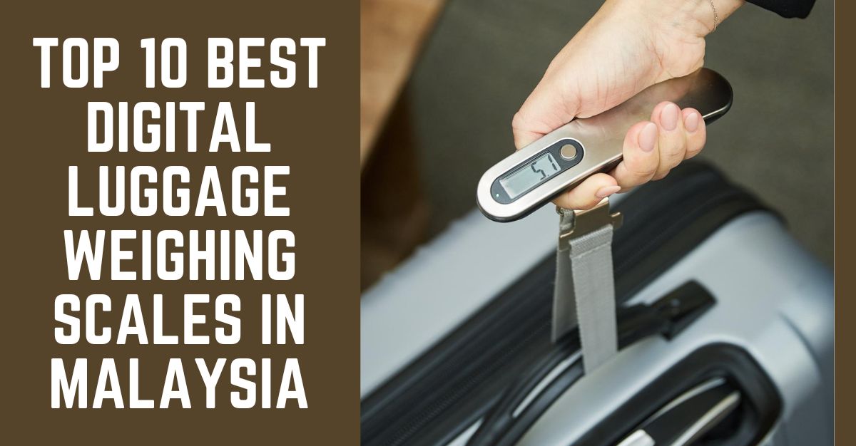 Top Best Digital Luggage Weighing Scales in Malaysia