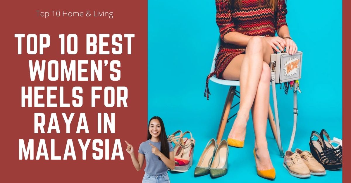 Top Best Womens Heels For Raya in Malaysia