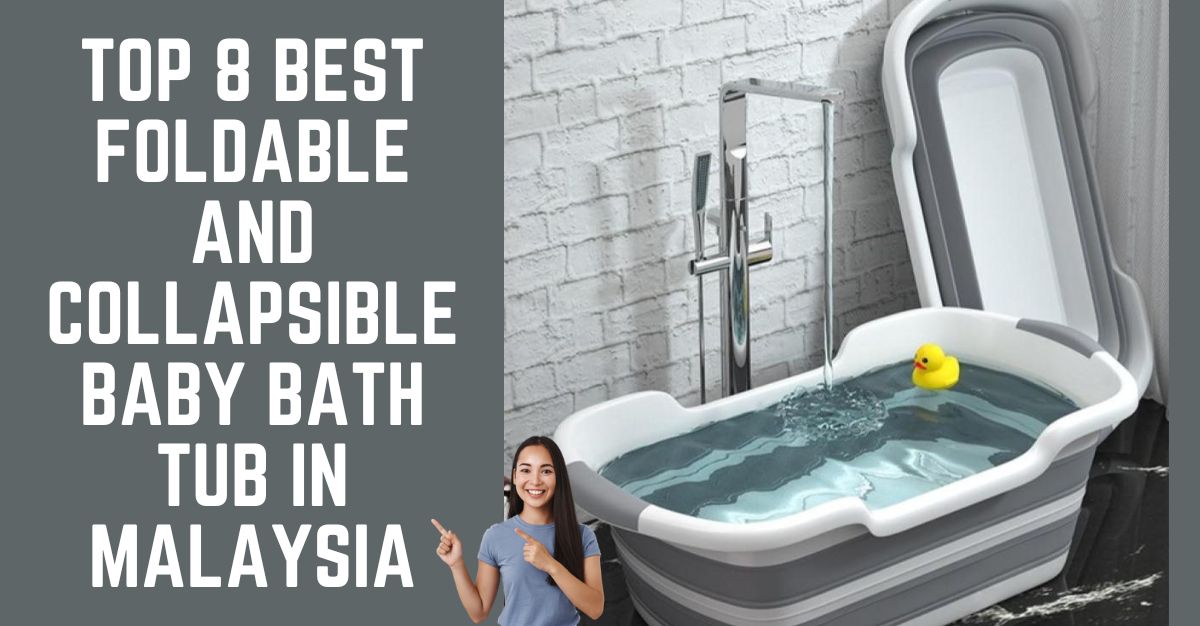 Top Best Foldable and Collapsible Baby Bath Tub in Malaysia