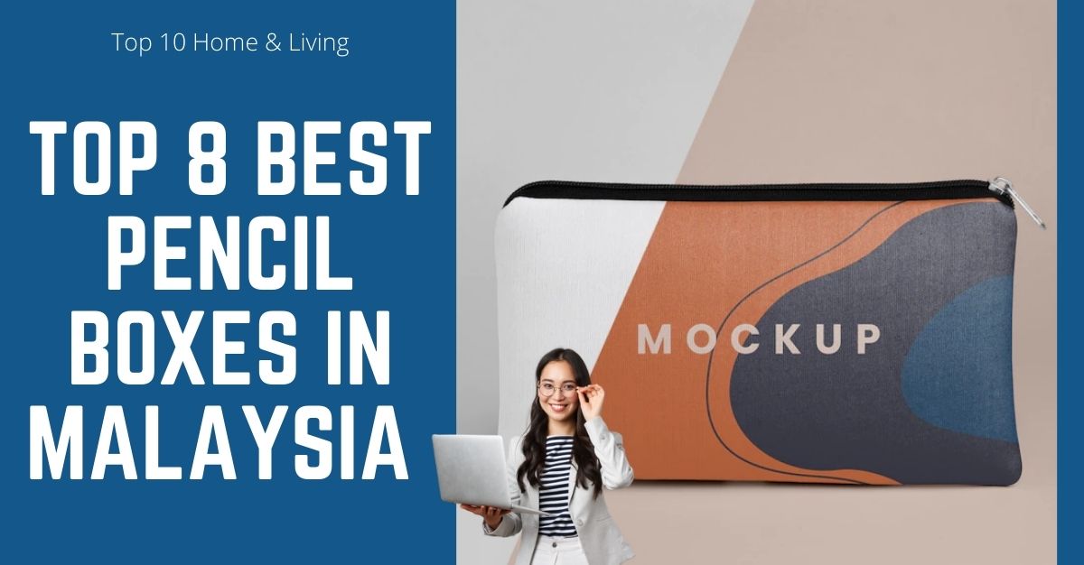 Top Best Pencil Boxes in Malaysia