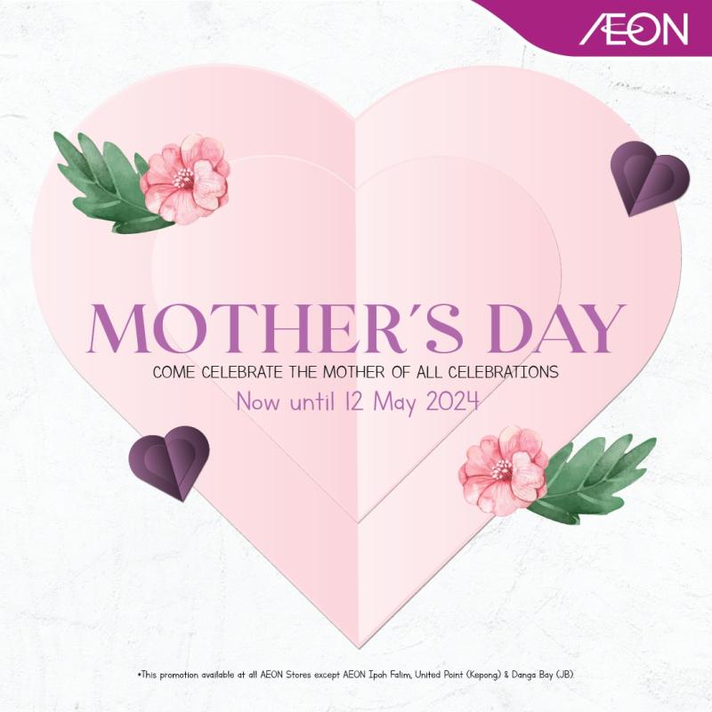 Check Out These 10 Mother's Day Promotions in Malaysia 2024 10 AEON